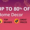 Top Brand Home & Decor upto 80% off